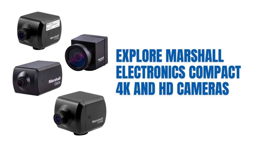 Marshall Electronics Compact 4K and HD Cameras: A Complete Guide